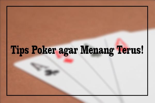 Tips Poker agar Menang Terus!